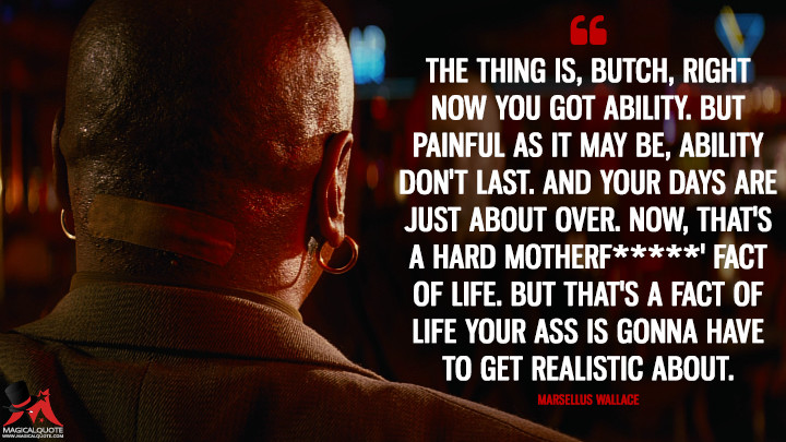 The-thing-is-Butch-right-now-you-got-ability.-But-painful-as-it-may-be-ability-dont-last.-And-your-days-are-just-about-over..jpg